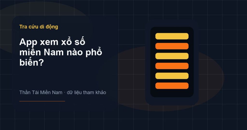 Ảnh minh họa App xem xổ số miền Nam nào phổ biến? trên Thần Tài Miền Nam
