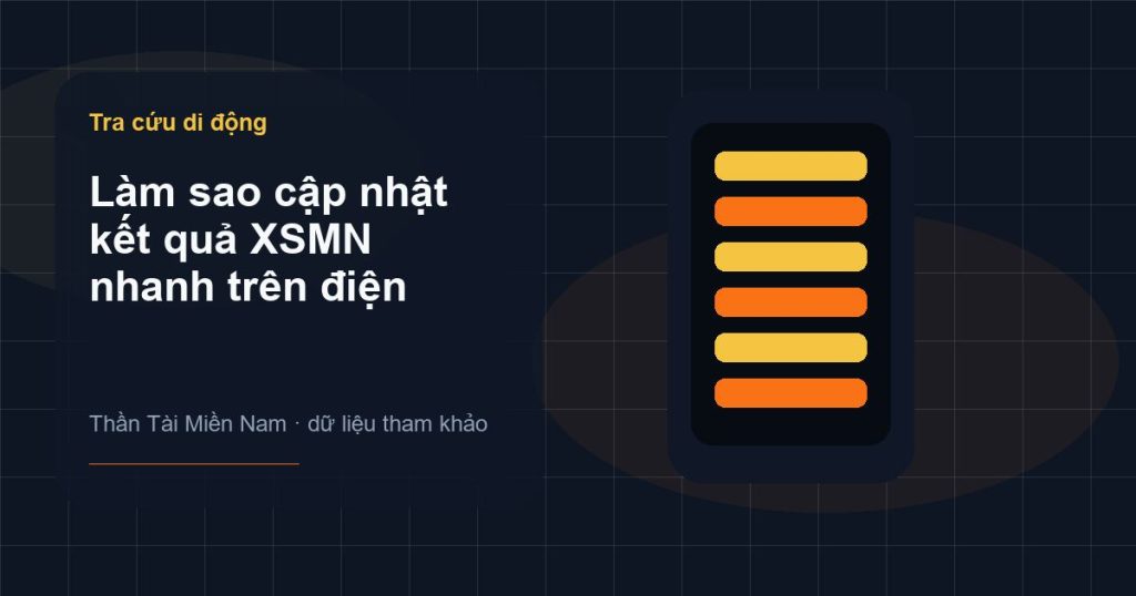 Ảnh minh họa Làm sao cập nhật kết quả XSMN nhanh trên điện thoại? trên Thần Tài Miền Nam