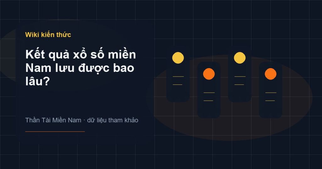 Ảnh minh họa Kết quả xổ số miền Nam lưu được bao lâu? trên Thần Tài Miền Nam