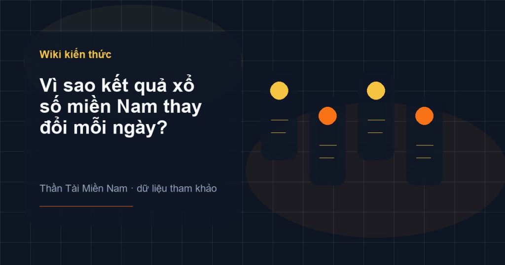 Ảnh minh họa Vì sao kết quả xổ số miền Nam thay đổi mỗi ngày? trên Thần Tài Miền Nam