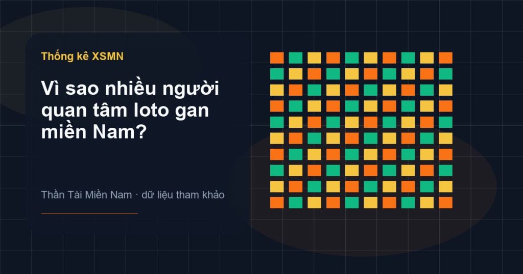 Ảnh minh họa Vì sao nhiều người quan tâm loto gan miền Nam? trên Thần Tài Miền Nam